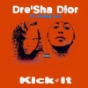 Dre'sha Dior、Donny Loc《Kick it (feat. Donny Loc)(Explicit)》[MP3/LRC]