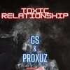 Proxuz、GS - Toxic Relationship