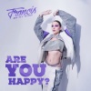 Francis On My Mind - Are You Happy?