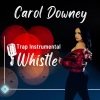 Carol Downey《Whistle》[MP3/LRC]