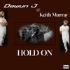 keith murray、Dawun J. - HOLD ON (Explicit)
