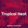 Michael Goldstein《Tropical Heat》[MP3/LRC]