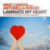 Mike Candys、Antonella Rocco《Laminate My Heart (Extended Mix)》[MP3/LRC]