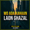 Dil Ki Dunya、Zia Ul Haq - Wo Ada Kahaan Laon Ghazal