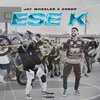 Jay Wheeler、Conep - Ese K