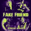 FALSE IDOL - Fake Friend (Explicit)