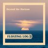 Floating Log - Beyond the Horizon