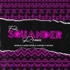 Falz、Kamo Mphela、Mpura、Niniola、Sayfar - Squander (Remix|Explicit)