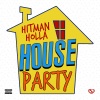 Hitman Holla《House Party (Explicit)》[MP3/LRC]