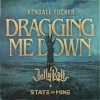 State Of Mine、Kendall Tucker、Jelly Roll - Dragging Me Down (feat. Jelly Roll)