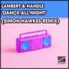 Lambert & Handle、Simon Hawkes - Dance All Night (Simon Hawkes Remix)