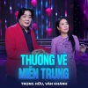 Trọng Hữu、Văn Khánh、Phạm Phúc Toại - Thương Về Miền Trung
