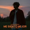 Alex Guerrero - Me siento mejor (sin ti a mi alrededor)