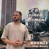 Bounce、NESZA - Für einen Moment