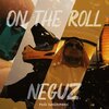 Neguz - On The Roll (Explicit)
