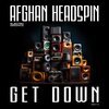 Afghan Headspin - Get Down