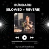Koushik Mahata - Humdard (Slowed Reverb)
