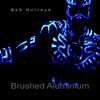 Bob Holroyd - Brushed Aluminum (Original Mix)
