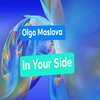 Olga Maslova - In Your Side