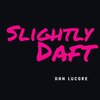 Dan Lucore - Slightly Daft