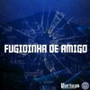 Mc_m16、DJ BM PROD - FUGIDINHA DE AMIGO (Explicit)