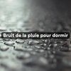 Sons De La Nature、Sons De Pluie、Médecine Relaxante - Bruit de la pluie pour dormir, pt. 1