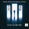 Kathy Brown、Sheree Hicks - Free to Be Me (Cafe 432 Mix)