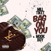 Mill Tiket、Mook Boy - Bag On You (Explicit)