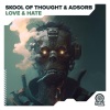 Skool Of Thought、Adsorb《Love & Hate》[MP3/LRC]