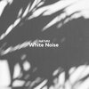 Ambient Nature White Noise、Natural White Noise for Babies、Sounds of Nature Noise - White Noise of Ocean Waves