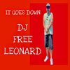 DJ Free Leonard - It Goes Down