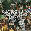 DJ NELHE、DJ MOTTA - Quando eu to casado elas mexem comigo (Explicit)