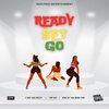 T-Roy Aka Reezy、Top Cat、Fonz of Tha Mobb Fam - Ready Set Go (Explicit)