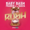 Baby Bash、Frankie J、Baeza - Rush (Explicit)