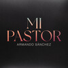 Armando Sánchez - Mi Pastor