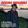 Andre Williams - I Wanna Go Back To Detroit City