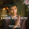 Keshav Tyohar、Reverse Prodigy《i miss you now》[MP3/LRC]