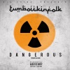 Kia Shine、Tumboiikinfolk《Dangerous (Explicit)》[MP3/LRC]