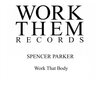 spencer parker - Work That Body