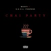 Mazzi、soul purpose、DJ Rob Flow《Chai Party (Explicit)》[MP3/LRC]