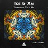 XM、Ice - Somebody Told Me