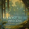 Olivia King - Almost There