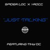 Spider Loc、I-Rocc、Tiny DC - Just Talking (Explicit)