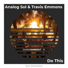 Analog Sol、Travis Emmons - Do This (Original Mix)