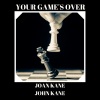 JOAN KANE、John Kane《Your Game's Over》[MP3/LRC]