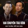 Duy Tuyên、Tiết Duy Hòa、Trúc Phương - Hai Chuyến Tàu Đêm