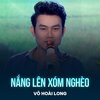 Võ Hoài Long、Phạm Thế Mỹ - Nắng Lên Xóm Nghèo