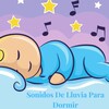 Canciones para Bebes Y Musica Para Bebe - Lluvia de Fondo para Dormir, Pt. 01