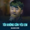 Quang Sơn、Vũ Tuấn Đức - Tôi Không Còn Yêu Em