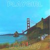 BEN VALENCIA - Playgirl Lullaby (Explicit)